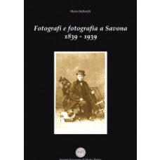 Fotografie e fotografie a Savona 1839-1939